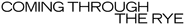 Logo of Coming Through the Rye image size 2381x320
