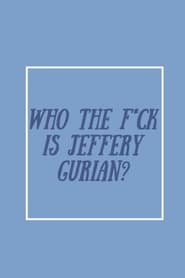 Who The F*ck Is Jeffrey Gurian?