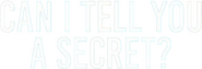 Logo of Can I Tell You a Secret? image size 913x309
