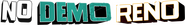 Logo of No Demo Reno image size 4229x563