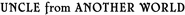 Logo of Uncle from Another World image size 625x49