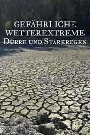 Gefährliche Wetterextreme - Dürre und Starkregen