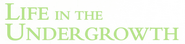 Logo of Life in the Undergrowth image size 1593x381
