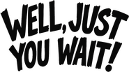 Logo of Well, Just You Wait! image size 963x534
