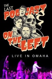 Last Podcast on the Left: Live in Omaha
