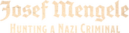Logo of Josef Mengele: Hunting a Nazi Criminal image size 1190x309