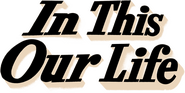 Logo of In This Our Life image size 2576x1299