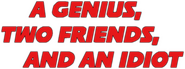 Logo of A Genius, Two Friends, and an Idiot image size 796x297