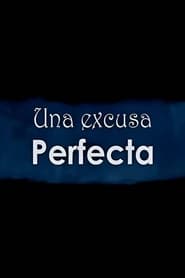 Una excusa perfecta