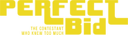 Logo of Perfect Bid: The Contestant Who Knew Too Much image size 1922x525