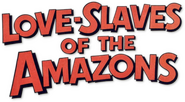 Logo of Love Slaves of the Amazons image size 554x304