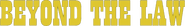 Logo of Beyond the Law image size 797x112