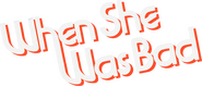 Logo of When She Was Bad image size 1096x466