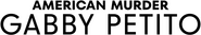 Logo of American Murder: Gabby Petito image size 1157x205