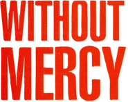 Logo of Without Mercy image size 473x378