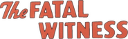 Logo of The Fatal Witness image size 766x236