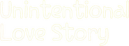 Logo of Unintentional Love Story image size 1557x554