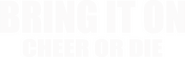 Logo of Bring It On: Cheer Or Die image size 3732x1147