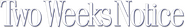 Logo of Two Weeks Notice image size 786x121