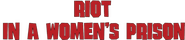 Logo of Riot in a Women's Prison image size 726x158