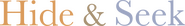 Logo of Hide and Seek image size 1544x219