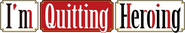 Logo of I'm Quitting Heroing image size 780x141