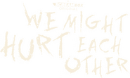 Logo of We Might Hurt Each Other image size 607x364