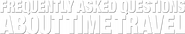 Logo of Frequently Asked Questions About Time Travel image size 3959x718
