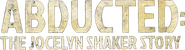 Logo of Abducted: The Jocelyn Shaker Story image size 594x161