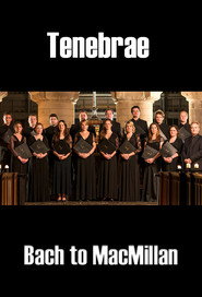 Tenebrae: Bach to MacMillan poster