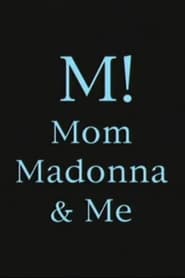 M! Mom, Madonna & Me