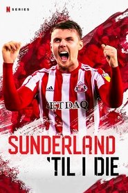 Poster of Sunderland 'Til I Die image size 1000x1500
