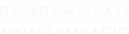 Logo of George Michael: Portrait of an Artist image size 1621x426
