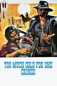 poster Too Much Gold for One Gringo