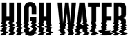 Logo of High Water image size 761x215