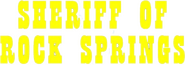 Logo of The Sheriff of Rock Spring image size 784x274
