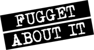Logo of Fugget About It image size 575x307