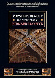 Pursuing Beauty: The Architecture of Bernard Maybeck