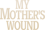 Logo of My Mother's Wound image size 805x536