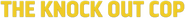 Logo of The Knock Out Cop image size 788x76