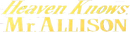 Logo of Heaven Knows, Mr. Allison image size 803x199