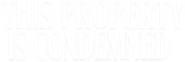 Logo of This Property Is Condemned image size 700x234