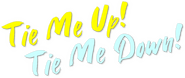 Logo of Tie Me Up! Tie Me Down! image size 727x306
