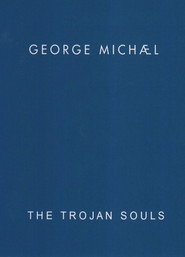 George Michael: The Trojan Souls