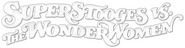 Logo of Super Stooges vs the Wonder Women image size 540x140