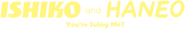 Logo of ISHIKO and HANEO: You're Suing Me? image size 625x97