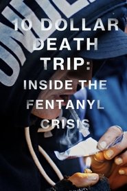 Poster of Ten Dollar Death Trip: Inside the Fentanyl Crisis image size 1067x1600