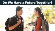 Do We Have a Future Together?