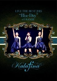poster Kalafina LIVE THE BEST 2015 “Blue Day” at 日本武道館