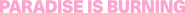 Logo of Paradise Is Burning image size 2000x138
